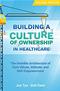 Building a Culture of Ownership in Healthcare: The Invisible Architecture of Core Values, Attitude, and Self-Empowerment Cover Image