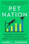 Pet Nation: The Inside Story of How Companion Animals Are Transforming Our Homes, Culture, and Economy Cover Image