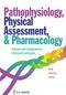 Pathophysiology, Physical Assessment, and Pharmacology: Advanced Integrative Clinical Concepts Cover Image