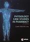 Physiology Case Studies in Pharmacy Cover Image