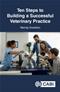 Ten Steps to Building a Successful Veterinary Practice Cover Image