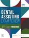 Mosbys Dental Assisting: Exam Review. Text with Access Code Cover Image