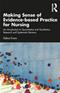 Making Sense of Evidence-based Practice for Nursing:An Introduction to Quantitative and Qualitative Research and Systematic Reviews Cover Image