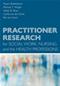 Practitioner Research for Social Work, Nursing, and Health Professions Cover Image