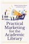 Practical Marketing for the Academic Library Cover Image