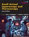 Small Animal Laparoscopy and Thoracoscopy Cover Image