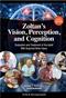 Zoltans Vision, Perception, and Cognition: Evaluation and Treatment of the Adult with Acquired Brain Injury Cover Image