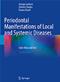 Periodontal Manifestations of Local and Systemic Diseases: Colour Atlas and Text Cover Image