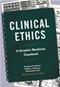 Clinical Ethics: A Graphic Medicine Casebook Cover Image