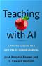 Teaching with AI: A Practical Guide to a New Era of Human Learning Cover Image