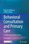 Behavioral Consultation and Primary Care: A Guide to Integrating Services Cover Image