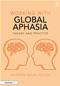 Working with Global Aphasia: Theory and Practice Cover Image