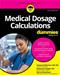 Medical Dosage Calculations For Dummies Cover Image