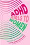 ADHD Girls to Women: Getting on the Radar Cover Image