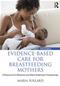 Evidence-Based Care for Breastfeeding Mothers: A Resource for Midwives and Allied Healthcare Professionals Cover Image