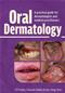 Oral Dermatology: A Practical Guide for Dermatologists and Medical Practitioners Cover Image