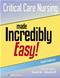 Critical Care Nursing Made Incredibly Easy! Cover Image