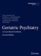 Geriatric Psychiatry: A Case-Based Textbook Cover Image
