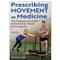Prescribing Movement as Medicine:The Professionals Guide to Exercise for Health and Longevity Cover Image