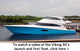 Watch a video of the Viking 92's launch and first float.