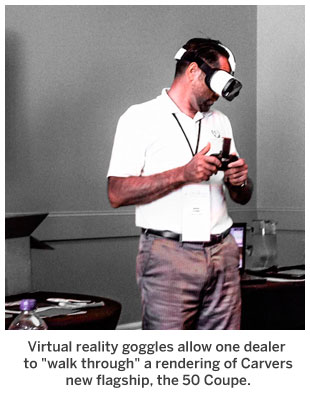 Virtual reality goggles allow one dealer to ‘walk through’ a rendering of Carvers new flagship, the 50 Coupe. Virtual reality goggles allow one dealer to 'walk through' a rendering of Carvers new flagship, the 50 Coupe.