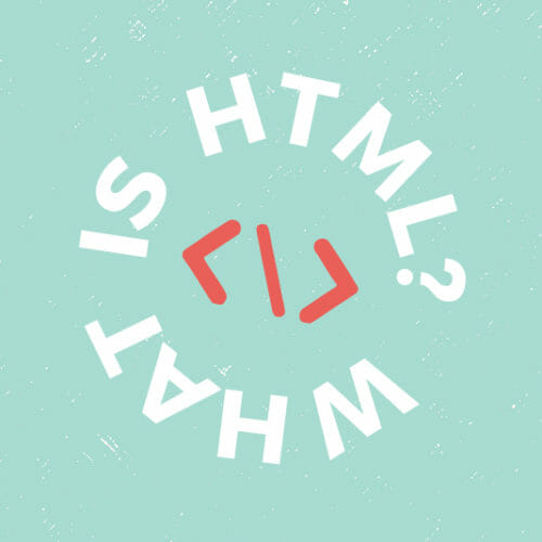 Tech 101: What is HTML + Why Should You Learn It?