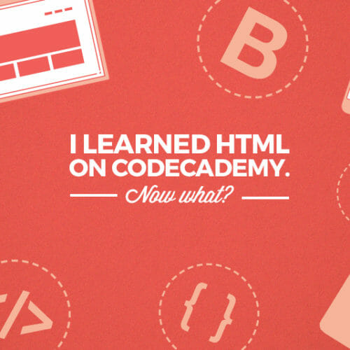 What to Do After You’ve Learned HTML for Free