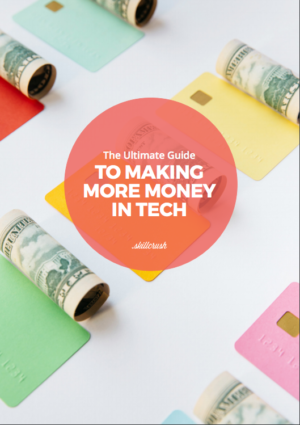Get Our FREE Guide to Making More Money in Tech