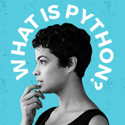 Tech 101: What is Python? Plus, 13 Reasons Why You Should Learn It