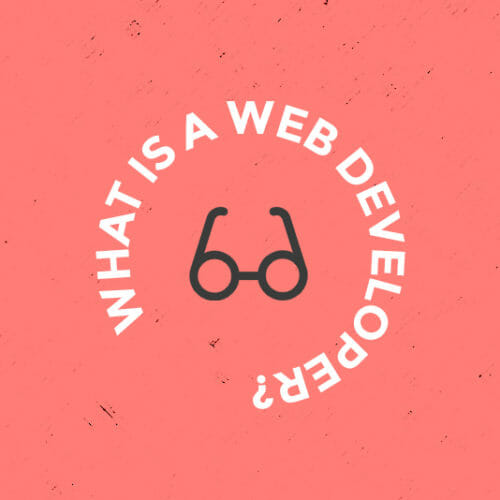 Tech 101: What is a Web Developer?