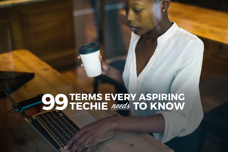 99 tech terms you need to know when you're new to tech