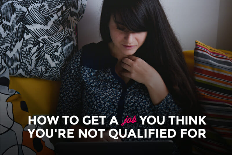 How to Get a Job You Think You're NOT Qualified for Skillcrush