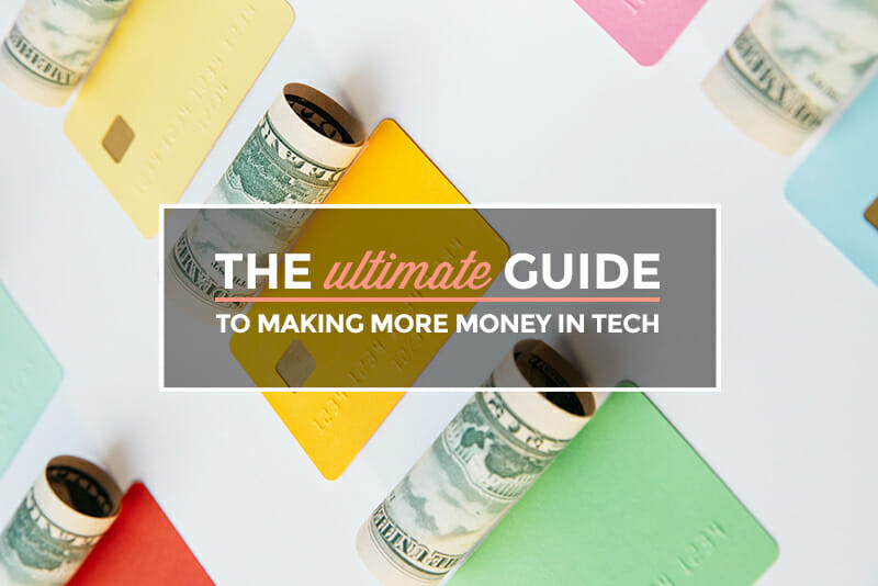 The Ultimate Guide to Making More Money in Tech