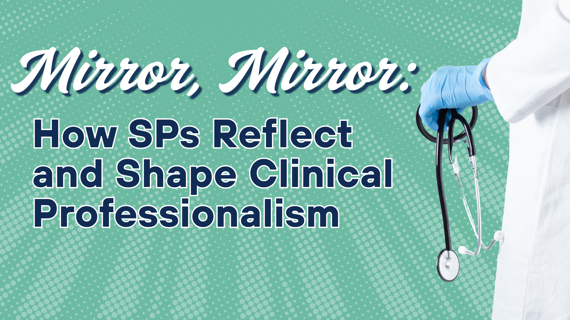 Mirror, Mirror: How SPs Reflect and Shape Clinical Professionalism