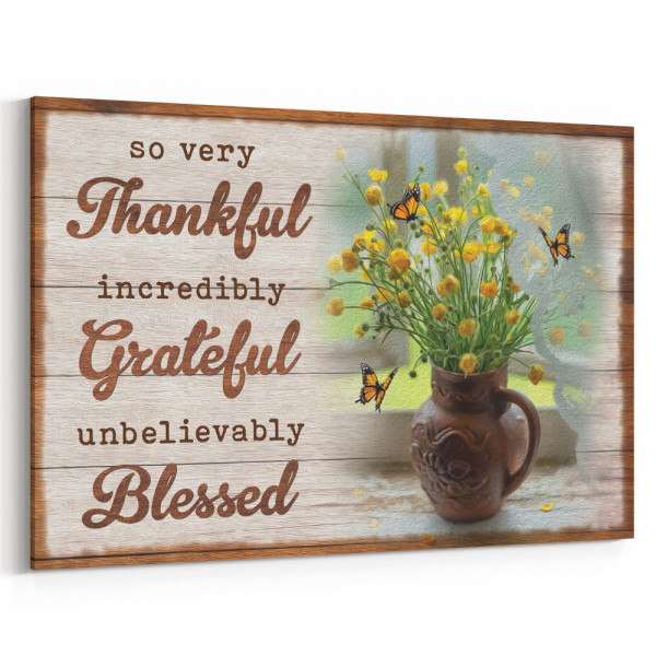 So Very Thankful, Incredibly Grateful, Unbelievably Blessed Christian Canvas Print