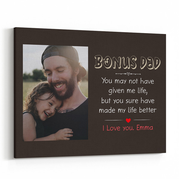 Bonus Dad You May Not Have Given Me Life Photo Canvas Print
