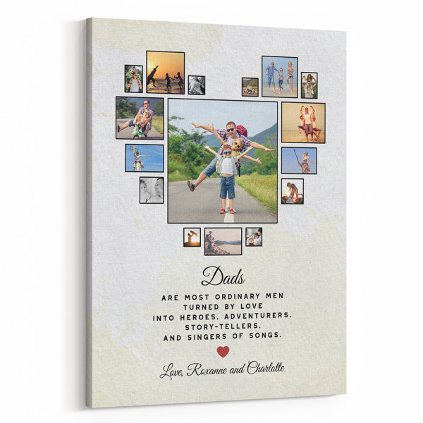 Dads Are Most Ordinary Men Custom Heart Shaped Photo Collage Canvas Print