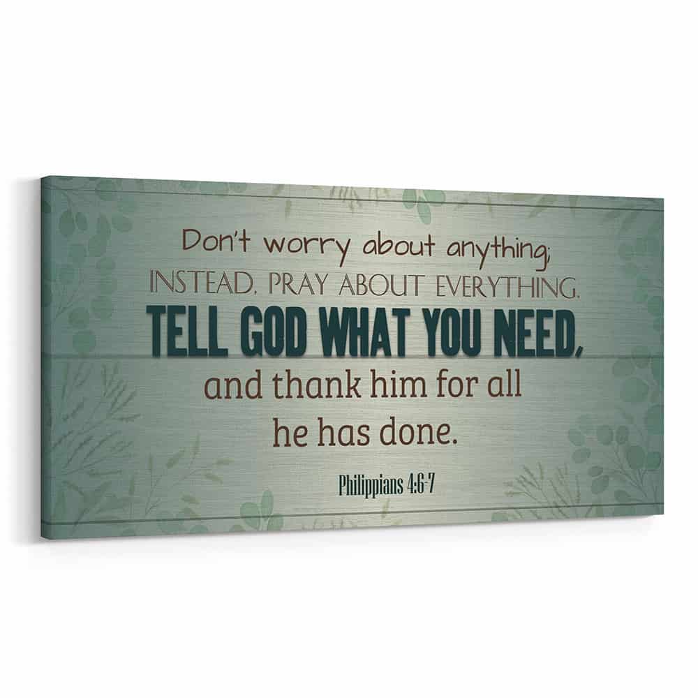 Don’t Worry About Anything Instead Pray About Everything Canvas Print