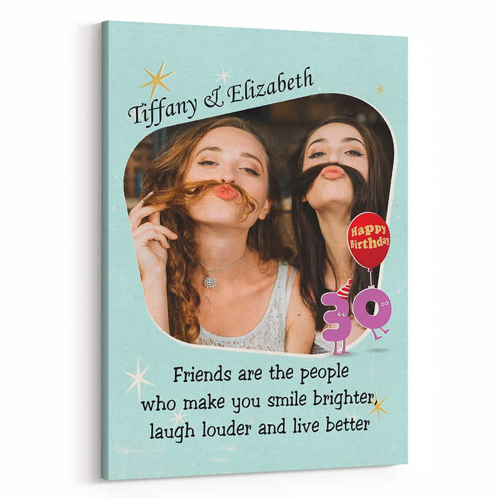 Friends Are The People Who Make You Smile Brighter 30th Birthday Custom Text And Photo Canvas Print