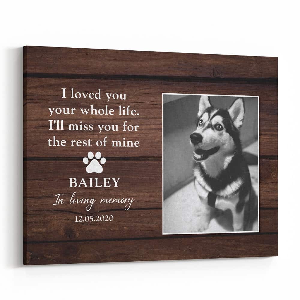 I Loved You Your Whole Life Memorial Canvas for Dog