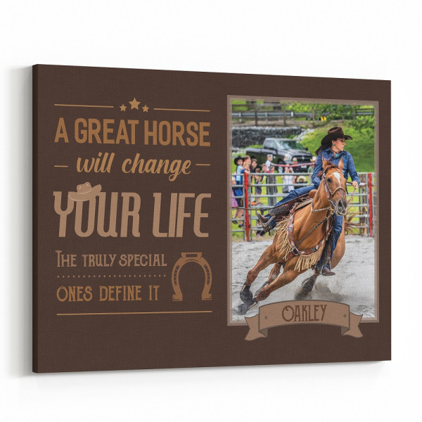 A Great Horse Will Change Your Life Custom Photo Canvas Print