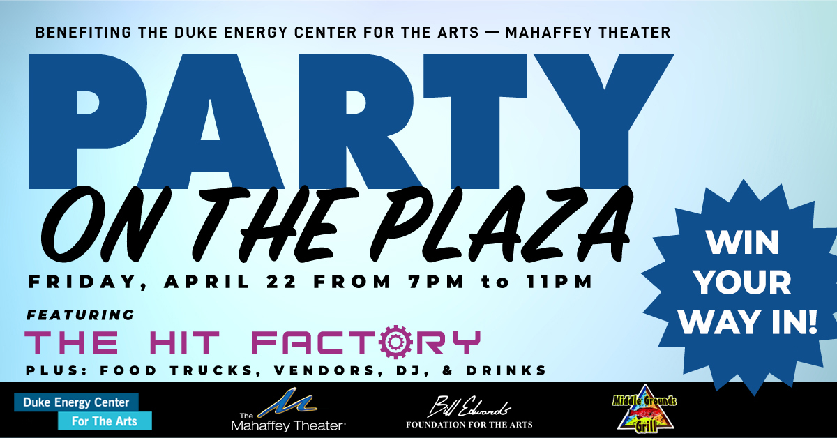 PARTY ON THE PLAZA WIN YOUR WAY IN Duke Energy Center for the Arts
