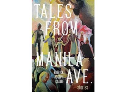 <em>Tales from Manila Ave.  </em>by Patrick Joseph Caoile, visiting assistant professor of literature and creative writing. 