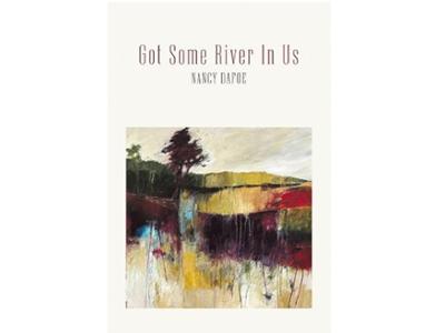 <em>Got Some River in Us </em>by Nancy Dafoe K&rsquo;74. 