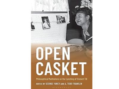<em>Open Casket: Philosophical Meditations on the Lynching of Emmett Till </em>by A. Todd Franklin, the Eugene M. Tobin Distinguished Professor of Philosophy and Africana Studies (co-editor). 