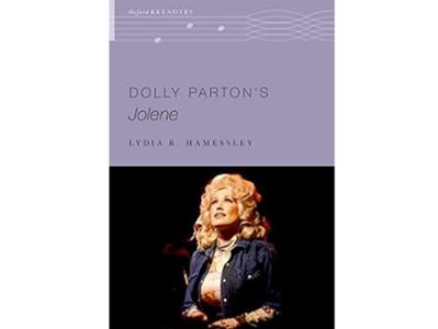 <em>Dolly Parton’s Jolene</em> by Lydia R. Hamessley, the John and Anne Fischer Professor Fine Arts in Music. 