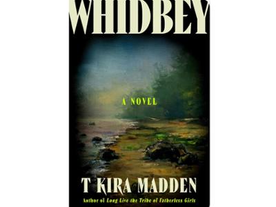 <em>Whidbey</em> by T Kira Madden, assistant professor of literature and creative writing.