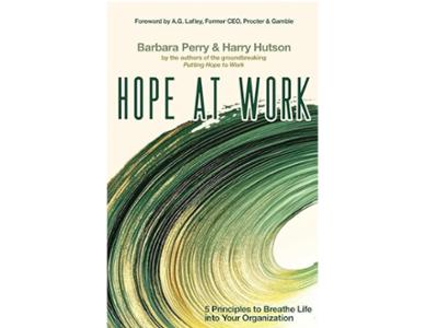 <em>Hope at Work: 5 Principles to Breathe Life into Your Organization </em>by Harry Hutson &rsquo;69 and Barbara Perry. 