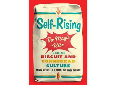 <em>Self-Rising: The Magic Rise Behind Biscuit and Cornbread Culture </em> by R.B. Quinn &rsquo;83, co-author. 