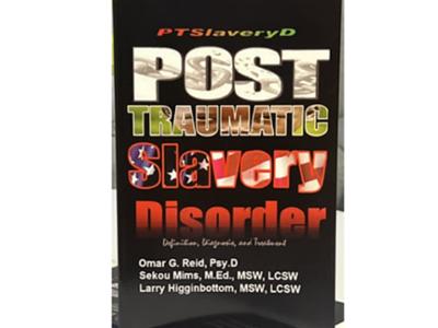 <em>Post Traumatic Slavery Disorder: Definition, Diagnosis, and Treatment </em> by Omar G. Reid ’80. (co-author) 